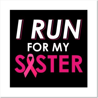 I Run For My Sister Walk Breast Cancer Awareness Posters and Art